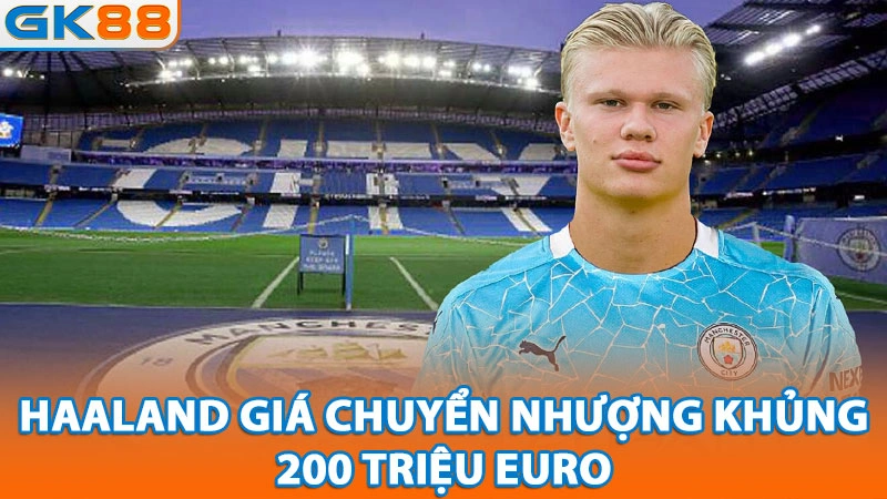 haaland-gia-chuyen-nhuong-khung-200-trieu-euro